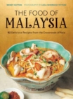 Image for The food of Malaysia  : 62 delicious recipes from the crossroads of Asia