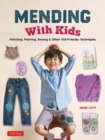 Image for Mending With Kids : Patching, Painting, Sewing and Other Kid-Friendly Techniques