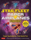 Image for Star Fleet Paper Airplanes for Kids : Paper Spaceplanes That Really Fly!