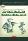 Image for LaFosse &amp; Alexander&#39;s Dollar Origami : Convert Your Ordinary Cash into Extraordinary Art!: Origami Book with 48 Origami Paper Dollars, 20 Projects and Instructional DVD
