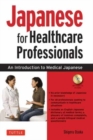 Image for Japanese for Healthcare Professionals : An Introduction to Medical Japanese (Audio Included)