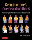 Image for Grandmothers, Our Grandmothers : Remembering the &quot;Comfort Women&quot; of World War II