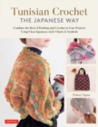Image for Tunisian Crochet - The Japanese Way : Combine the Best of Knitting and Crochet Using Clear Japanese-style Charts &amp; Symbols