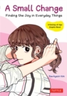 Image for A Small Change : Finding the Joy in Everyday Things (A Korean Graphic Novel)