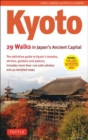 Image for Kyoto, 29 Walks in Japan&#39;s Ancient Capital : The Definitive Guide to Kyoto&#39;s Temples, Shrines, Gardens and Palaces