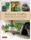 Image for Nature Crafts : Japanese Style Plant &amp; Leaf Projects (With 40 Projects and over 250 Photos)