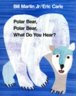 Image for Polar Bear, Polar Bear, What Do You Hear?
