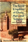 Image for The Royal Kingdoms of Ghana, Mali, and Songhay : Life in Medieval Africa