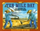 Image for Ten Mile Day : And the Building of the Transcontinental Railroad