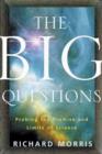 Image for The big questions  : probing the promise and limits of science