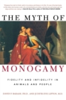 Image for The Myth of Monogamy : Fidelity and Infidelity in Animals and People
