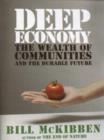 Image for Deep economy  : the wealth of communities and the durable future