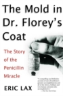 Image for Mold in Dr Florey&#39;s Coat, The: The Story of the Penicillin M iracle