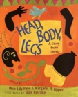 Image for Head, Body, Legs : A Story from Liberia