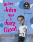 Image for Before John Was a Jazz Giant : A Song of John Coltrane