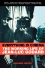 Image for Everything is cinema  : the working life of Jean-Luc Godard