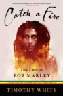 Image for Catch a fire  : the life of Bob Marley