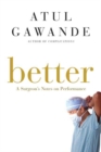 Image for Better : A Surgeon&#39;s Notes on Performance