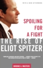 Image for Spoiling for a Fight : The Rise of Eliot Spitzer