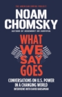 Image for What We Say Goes : Conversations on U.S. Power in a Changing World
