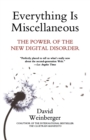 Image for Everything is miscellaneous  : the power of the new digital disorder