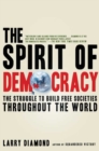 Image for The Spirit of Democracy : The Struggle to Build Free Societies Throughout the World