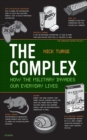 Image for The Complex : How the Military Invades Our Everyday Lives