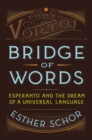 Image for Bridge of words  : Esperanto and the dream of a universal language