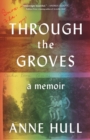 Image for Through the groves  : a memoir