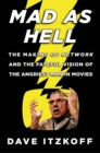 Image for Mad as Hell: The Making of Network and the Fateful Vision of the Angriest Man in Movies