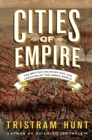 Image for Cities of empire: the British colonies and the creation of the urban world