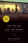 Image for Fox Was Ever the Hunter: A Novel
