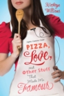 Image for Pizza, Love, and Other Stuff That Made Me Famous: A Novel