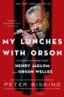 Image for My Lunches with Orson: Conversations between Henry Jaglom and Orson Welles