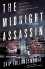 Image for The midnight assassin: panic, scandal, and the hunt for America&#39;s first serial killer