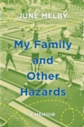 Image for My Family and Other Hazards: A Memoir