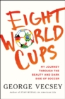 Image for Eight World Cups: My Journey Through the Beauty and Dark Side of Soccer