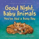 Image for Good night, baby animals - you&#39;ve had a busy day