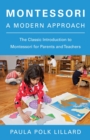 Image for Montessori: A Modern Approach : The Classic Introduction to Montessori for Parents and Teachers