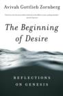 Image for Beginning of Desire: Reflections on Genesis