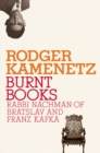 Image for Burnt Books : Rabbi Nachman of Bratslav and Franz Kafka