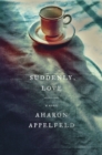 Image for Suddenly, Love: A Novel