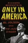 Image for Only in America : Al Jolson and The Jazz Singer