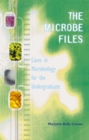 Image for Microbe Files, The : Cases in Microbiology for the Undergraduate (without answers)