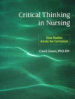 Image for Critical Thinking in Nursing : Case Studies Across the Curriculum