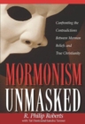 Image for Mormonism Unmasked : Confronting the Contradictions between Mormon Beliefs and True Christianity