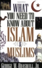 Image for What You Need to Know about Islam and Muslims