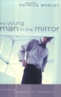 Image for The Young Man in the Mirror : A Rite of Passage into Manhood