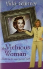 Image for The Virtuous Woman : Shattering the Superwoman Myth
