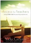 Image for Recess for Teachers : Taking Time Out for Your Body, Mind, &amp; Soul